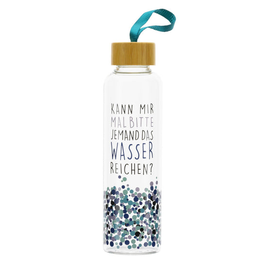 Trinkflasche aus Glas 550ml "Kann mir mal jemand das Wasser reichen"