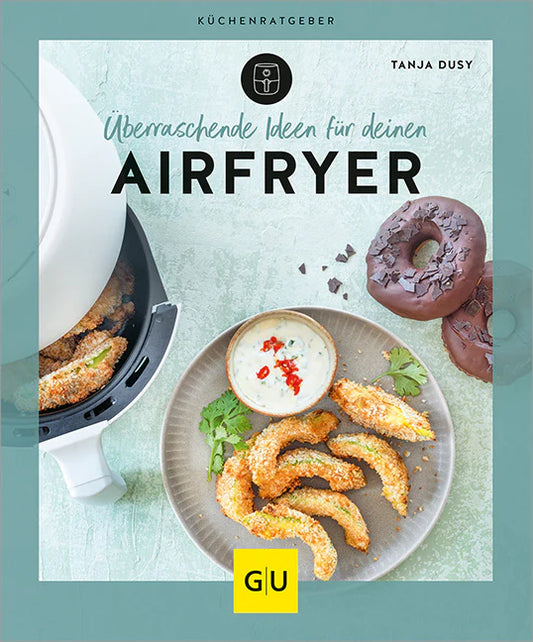 Überraschende Ideen für Deinen Airfryer Küchenratgeber